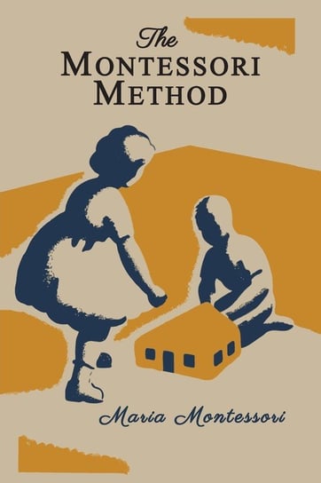 The Montessori Method [Illustrated Edition] Montessori Maria