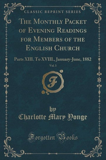 The Monthly Packet of Evening Readings for Members of the English Church, Vol. 3 Yonge Charlotte Mary