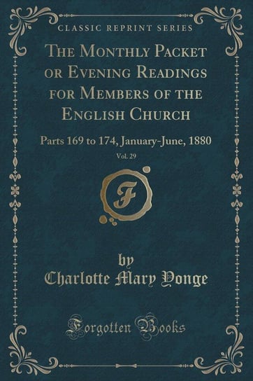 The Monthly Packet or Evening Readings for Members of the English Church, Vol. 29 Yonge Charlotte Mary