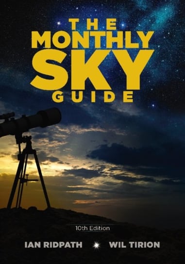 The Monthly Sky Guide, 10th Edition Ridpath Ian