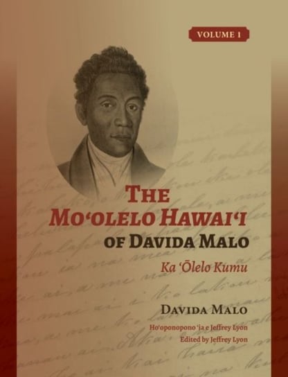 The Moolelo Hawaii of Davida Malo Volume 1: Ka Olelo Kumu Davida Malo