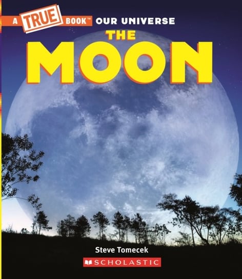 The Moon (A True Book) Steve Tomecek