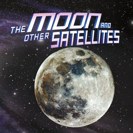 The Moon and Other Satellites Ellen Labrecque
