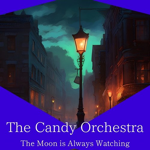 The Moon Is Always Watching The Candy Orchestra