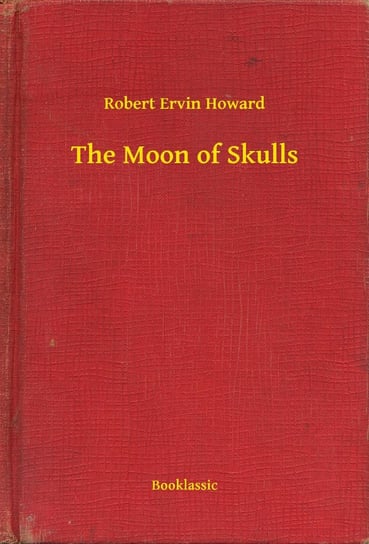 The Moon of Skulls Howard Robert Ervin