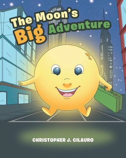 The Moon's Big Adventure Cilauro Christopher J.