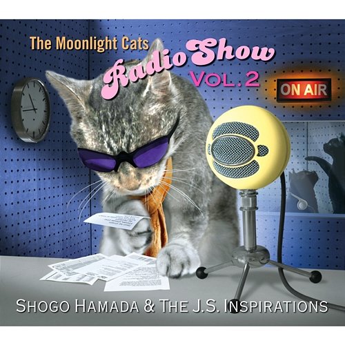 The Moonlight Cats Radio Show Vol. 2 Shogo Hamada & The J.S. Inspirations