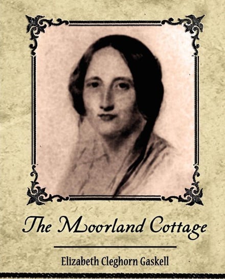 The Moorland Cottage Gaskell Elizabeth Cleghorn