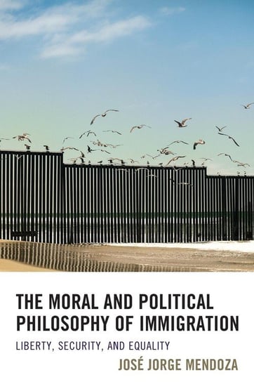 The Moral and Political Philosophy of Immigration Mendoza José Jorge