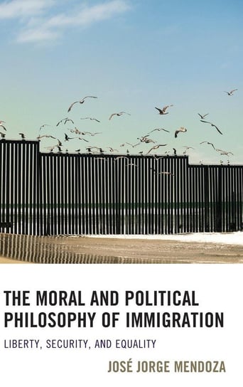 The Moral and Political Philosophy of Immigration Mendoza José Jorge