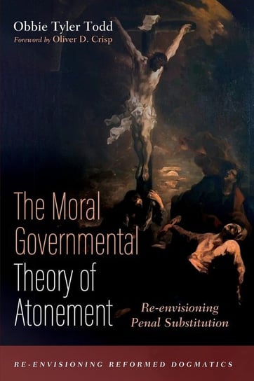 The Moral Governmental Theory of Atonement Todd Obbie Tyler