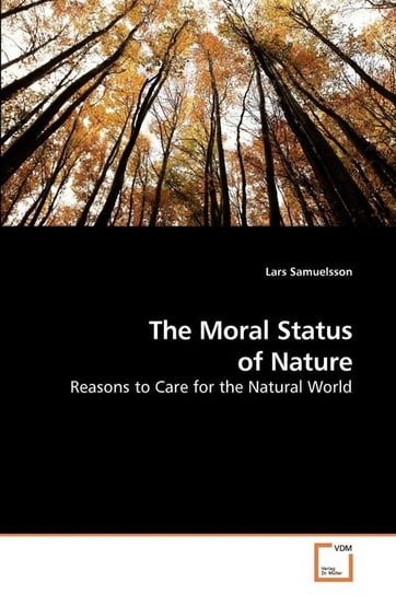 The Moral Status of Nature Samuelsson Lars