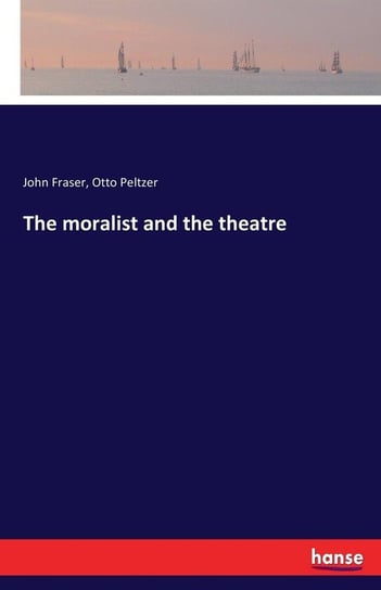 The moralist and the theatre Fraser John