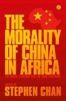 The Morality of China in Africa Chan Stephen