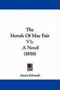 The Morals of May Fair V1: A Novel (1858) Edwards Annie