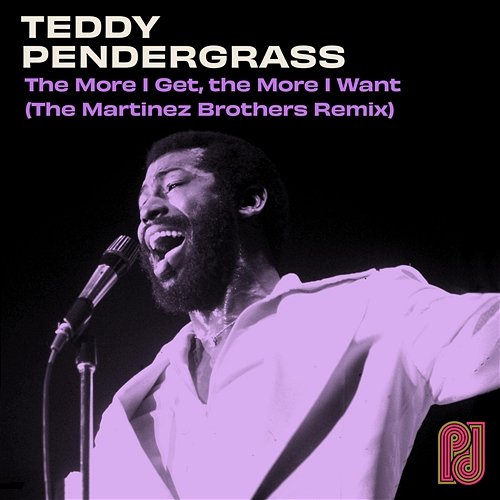The More I Get, the More I Want (The Martinez Brothers Remix) Teddy Pendergrass, The Martinez Brothers