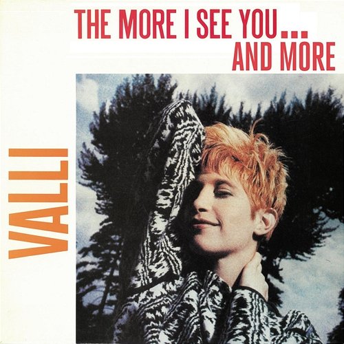 The More I See You... and More Valli