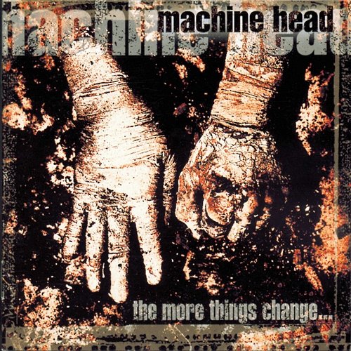 The More Things Change... Machine Head