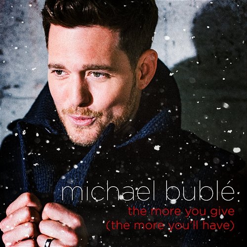 The More You Give (The More You'll Have) Michael Bublé