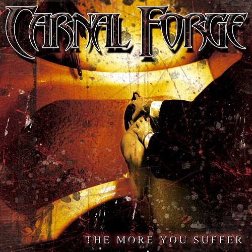 The More You Suffer Carnal Forge