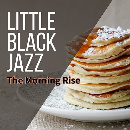 The Morning Rise Little Black Jazz