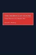 The Moroccan Goums: Tribal Warriors in a Modern War Bimberg Edward L.