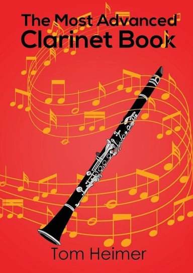 The Most Advanced Clarinet Book Tom Heimer