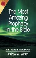 The Most Amazing Prophecy in the Bible Wilson Andrew W.