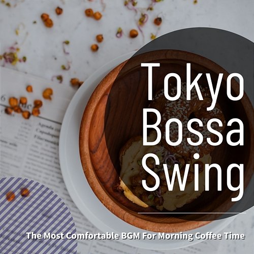 The Most Comfortable Bgm for Morning Coffee Time Tokyo Bossa Swing