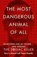 The Most Dangerous Animal of All Stewart Gary L., Mustafa Susan D.