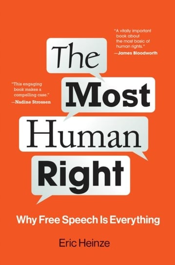 The Most Human Right: Why Free Speech Is Everything Eric Heinze