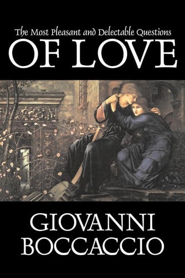 The Most Pleasant and Delectable Questions of Love by Giovanni Boccaccio, Fiction, Classics, Literary Boccaccio Giovanni