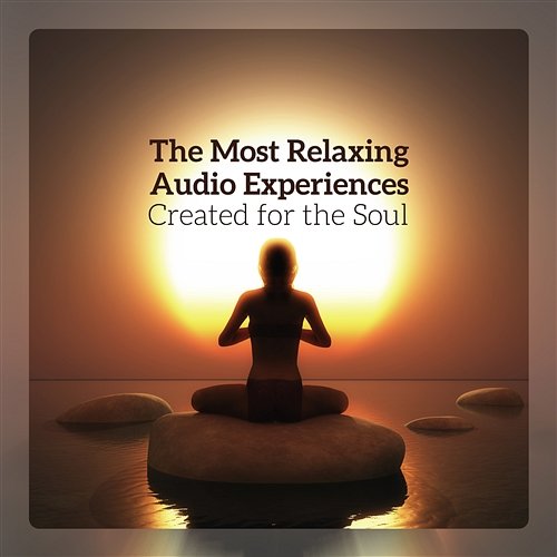 The Most Relaxing Audio Experiences - Created for the Soul: Yoga Meditation Breathe Music Universe