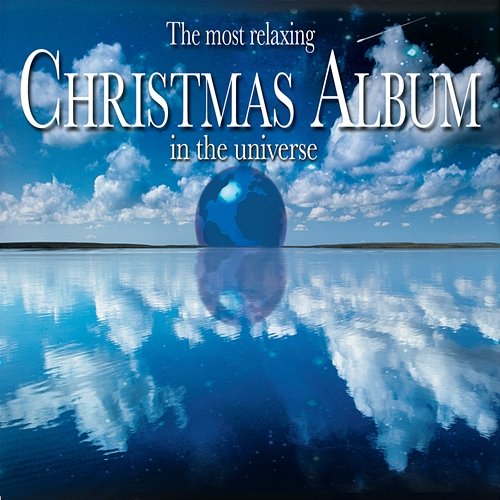 The Most Relaxing Christmas Album in the Universe Various Artists
