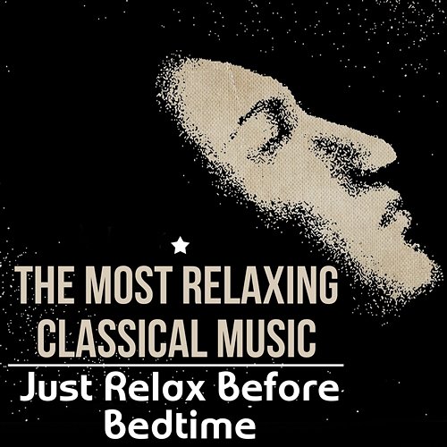 The Most Relaxing Classical Music - Just Relax Before Bedtime, Tranquility of Inner Universe Lucecita Medrano