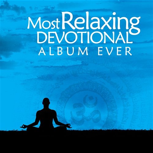 The Most Relaxing Devotional Album Ever Various Artists