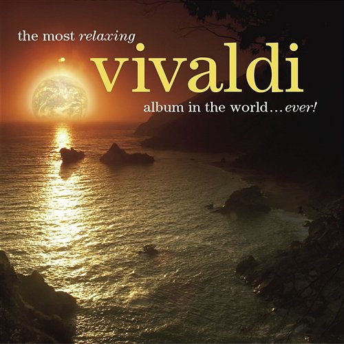 The Most Relaxing Vivaldi Album In The World... Ever! Various Artists