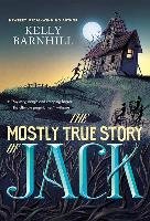 The Mostly True Story of Jack Barnhill Kelly