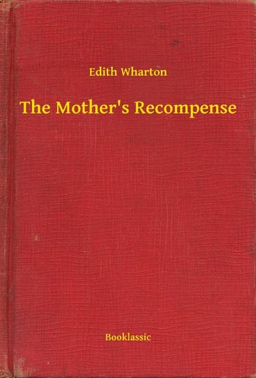 The Mother's Recompense Wharton Edith