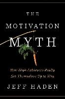 The Motivation Myth Haden Jeff