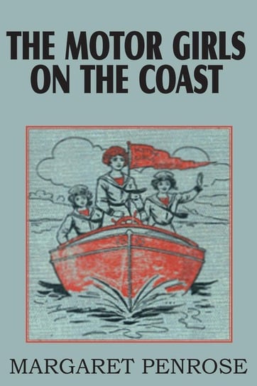 The Motor Girls on the Coast or the Waif from the Sea Penrose Margaret