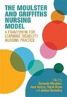 The Moulster and Griffiths Nursing Model: A Framework for Learning Disability Nursing Practice Jessica Kingsley Publ Inc.