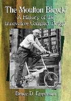 The Moulton Bicycle: A History of the Innovative Compact Design Epperson Bruce D.
