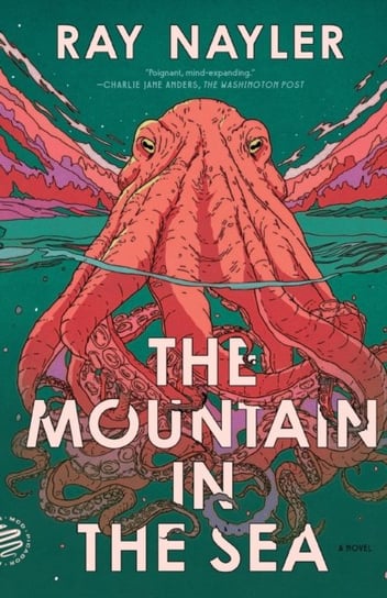 The Mountain in the Sea: A Novel Ray Nayler