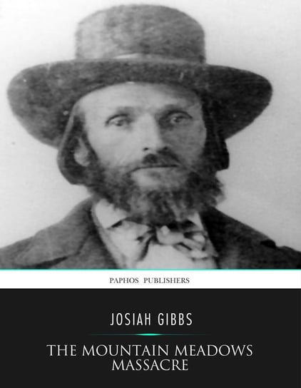 The Mountain Meadows Massacre Josiah Gibbs