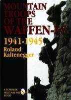 The Mountain Troops of the Waffen-SS 1941-1945 Kaltenegger Roland