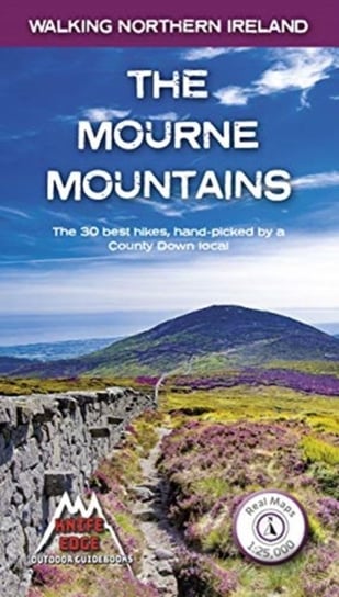 The Mourne Mountains The 30 best hikes, handpicked by a County Down local Andrew McCluggage