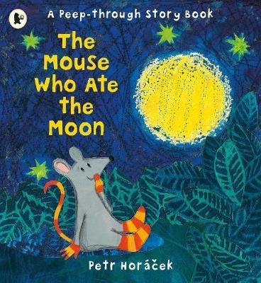 The Mouse Who Ate the Moon Horacek Petr