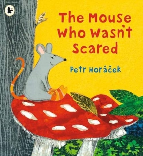 The Mouse Who Wasnt Scared Horacek Petr
