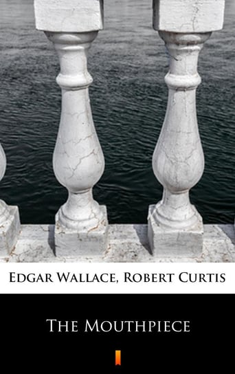 The Mouthpiece Edgar Wallace, Curtis Robert